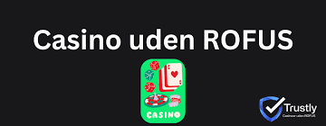 De Bedste Kasinoer Uden Rofus - Spil uden Begrænsninger