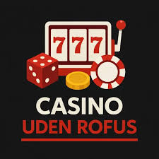 Nye Casinoer Uden ROFUS Oplev Spændingen uden Begrænsninger