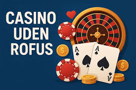 Nye Casinoer Uden ROFUS Oplev Spændingen uden Begrænsninger